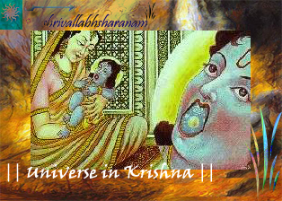 Krishna ate mud, but when Yashoda maiya asked
 he opened his mouth and showed her Trilok.