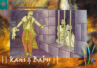 Vasudev hands over his first born son to Kans as promised
and Kans kills the child.